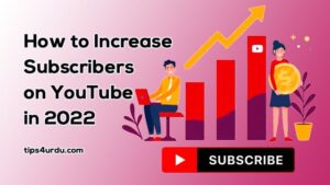 How to Increase Subscribers on YouTube in 2022